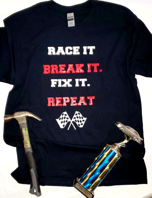 Race it  Break it T shirt