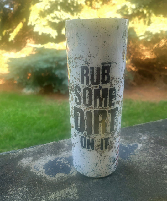 Rub Some dirt on it